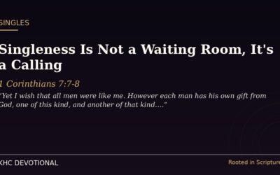 Singleness Is Not a Waiting Room, It’s a Calling