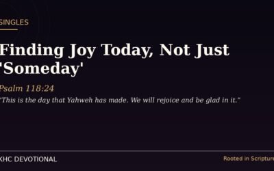 Finding Joy Today, Not Just ‘Someday’