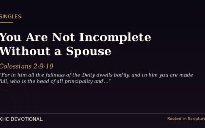 You Are Not Incomplete Without a Spouse