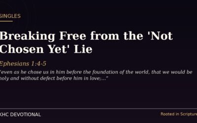 Breaking Free from the ‘Not Chosen Yet’ Lie