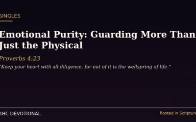 Emotional Purity: Guarding More Than Just the Physical
