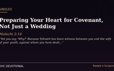 Preparing Your Heart for Covenant, Not Just a Wedding