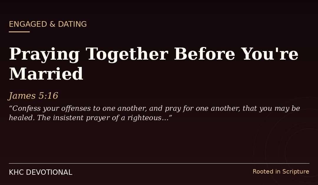 Praying Together Before You’re Married
