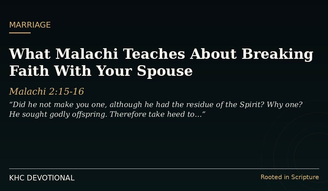 What Malachi Teaches About Breaking Faith With Your Spouse